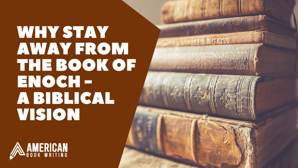 Why Stay Away from The Book of Enoch � A Biblical Vision