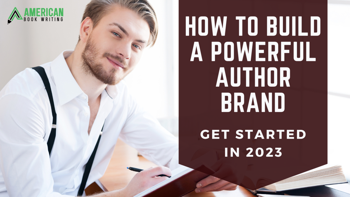 How To Build a Powerful Author Brand Get Started in 2023