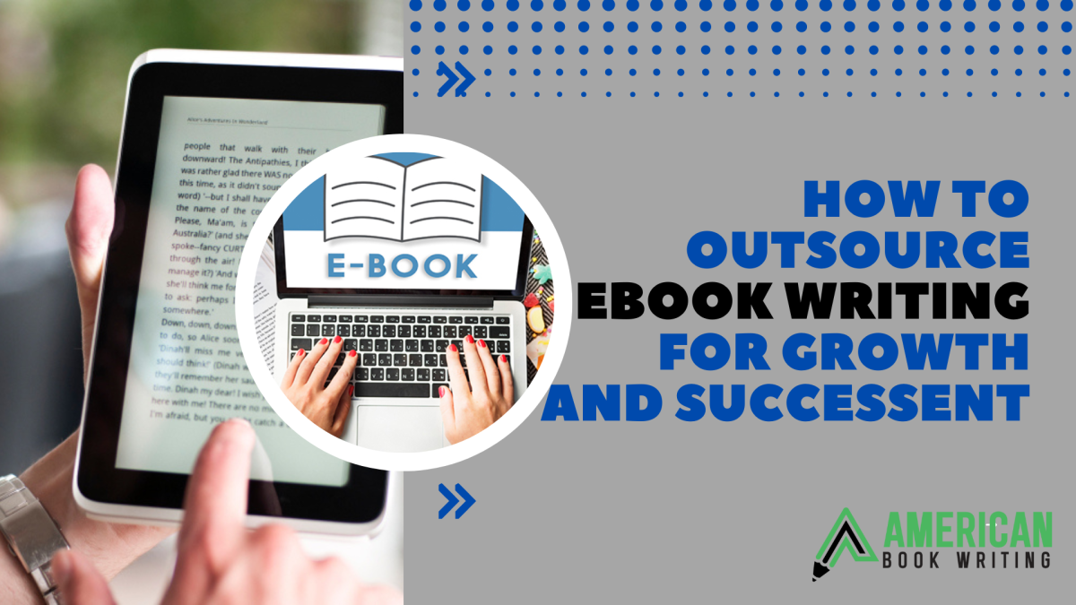 How To Outsource EBook Writing For Growth And Success