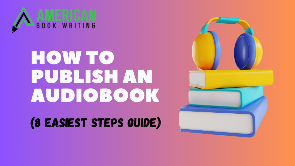 How to Publish an Audiobook (8 Easiest Steps Guide)?