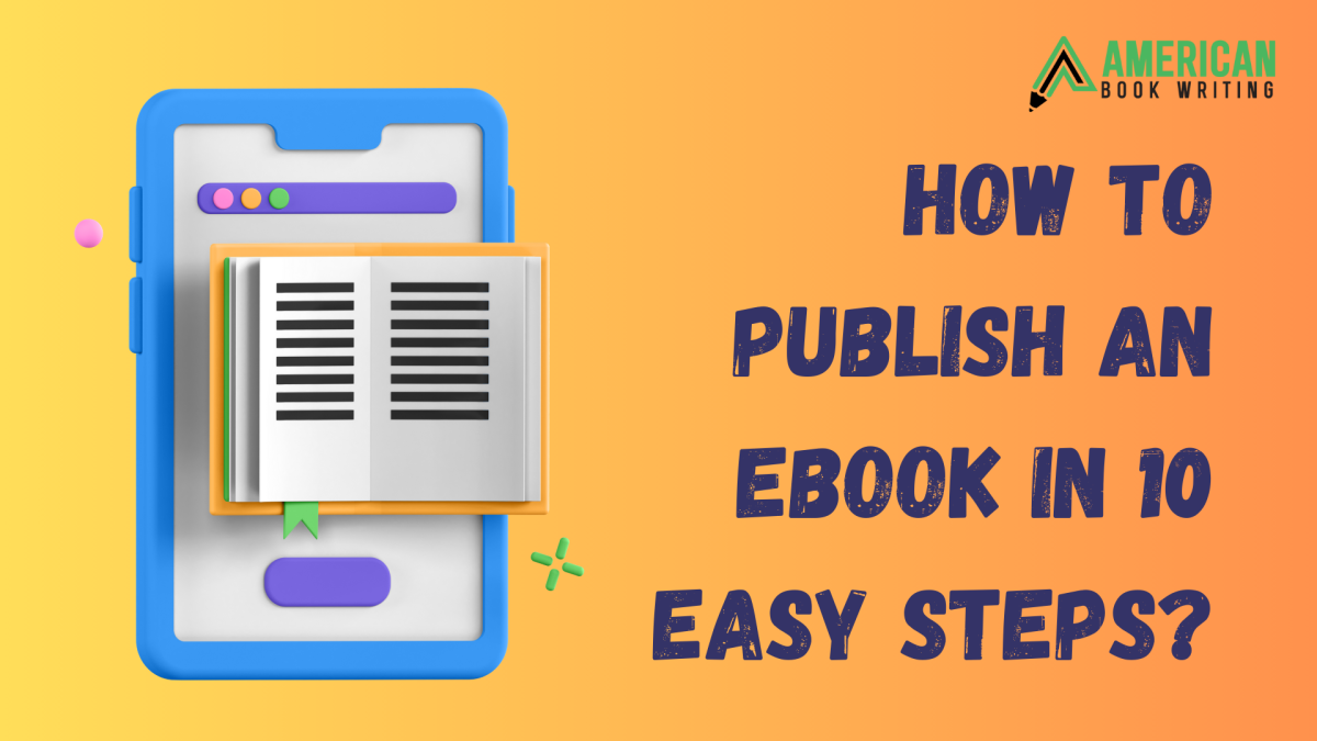 How to Publish an EBook In 10 Easy Steps