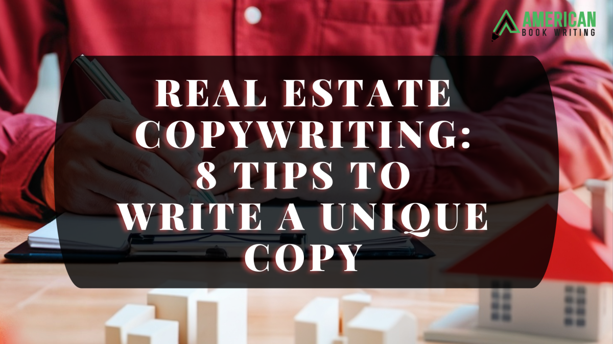 Real Estate Copywriting 8 Tips To Write A Unique Copy