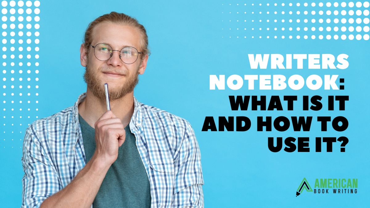 Writers notebook What is it and How to use it